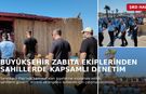 Büyükşehir Zabıta Ekiplerinden Sahillerde Kapsamlı Denetim