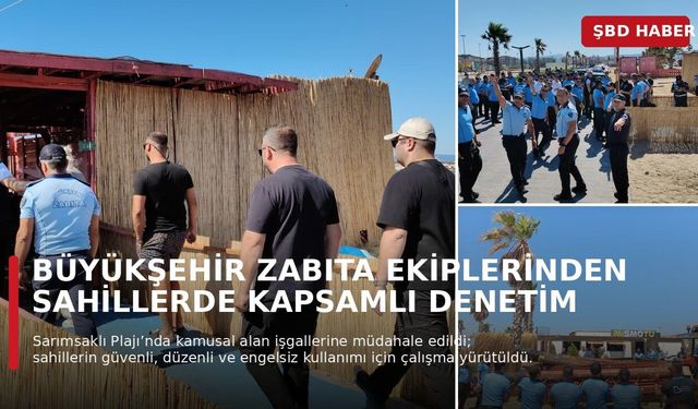 Büyükşehir Zabıta Ekiplerinden Sahillerde Kapsamlı Denetim