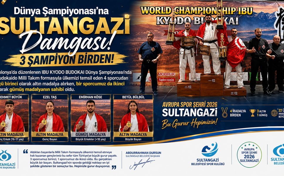 Dünya Şampiyonası’na Sultangazi Damgası! 3 Şampiyon Birden!