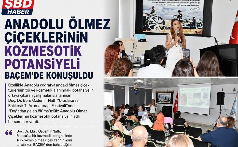 Anadolu Ölmez Çiçeklerinin kozmesotik potansiyeli BAÇEM’de konuşuldu