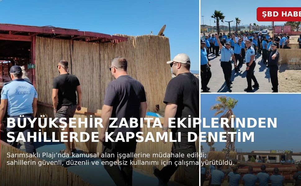 Büyükşehir Zabıta Ekiplerinden Sahillerde Kapsamlı Denetim